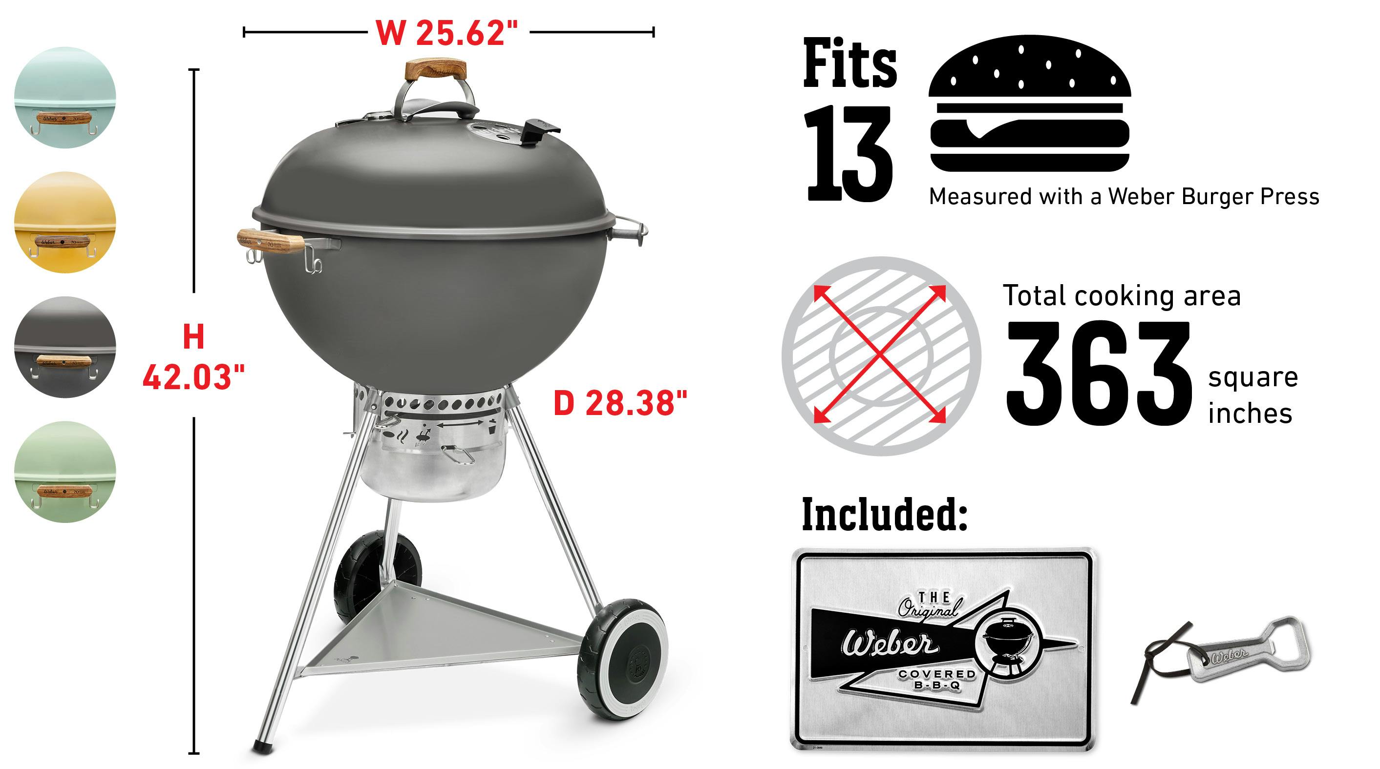 Fits 13 Burgers, measured with a Weber Burger Press, 363 square inches total cooking area, built in thermometer, char-baskets included